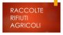 RACCOLTE RIFIUTI AGRICOLI